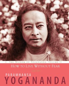 How to Live Without Fear (eBook, ePUB) - Yogananda, Paramhansa