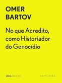 No que Acredito, como Historiador do Genocídio (UCG EBOOKS, #33) (eBook, ePUB)