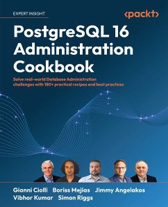 PostgreSQL 16 Administration Cookbook (eBook, ePUB) - Ciolli, Gianni; Mejías, Boriss; Angelakos, Jimmy; Kumar, Vibhor; Riggs, Simon