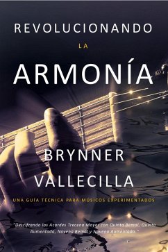 Cover Revolucionando la Armonía: Descifrando los Acordes Trecena Mayor con Quinta Bemol, Quinta Aumentada, Novena Bemol y Novena Aumentada (Trecenas, #4) (eBook, ePUB)
