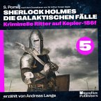 Kriminelle Ritter auf Kepler-186f (Sherlock Holmes - Die galaktischen Fälle, Folge 5) (MP3-Download)