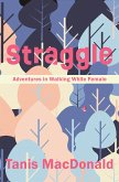 Straggle: Adventures in Walking While Female (eBook, ePUB)