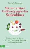 Mit der richtigen Ernährung gegen den Seelenblues (Mängelexemplar) Mit der richtigen Ernährung gegen den Seelenblues (Mängelexemplar)