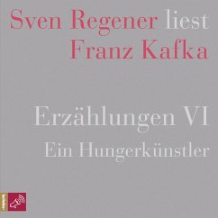 Erzählungen VI - Ein Hungerkünstler - Sven Regener liest Franz Kafka (MP3-Download) - Kafka, Franz