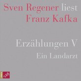 Erzählungen V - Ein Landarzt - Sven Regener liest Franz Kafka (MP3-Download)