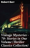 Vintage Mysteries - 70+ Stories in One Volume (Thriller Classics Collection) (eBook, ePUB)