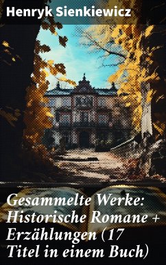 Gesammelte Werke: Historische Romane + Erzählungen (17 Titel in einem Buch) (eBook, ePUB) - Sienkiewicz, Henryk