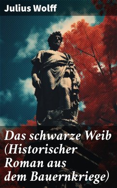 Das schwarze Weib (Historischer Roman aus dem Bauernkriege) (eBook, ePUB) - Wolff, Julius