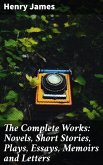 The Complete Works: Novels, Short Stories, Plays, Essays, Memoirs and Letters (eBook, ePUB)