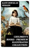 CHILDREN'S BOOKS - Premium Illustrated Collection: (eBook, ePUB)