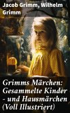 Grimms Märchen: Gesammelte Kinder - und Hausmärchen (Voll Illustriert) (eBook, ePUB)