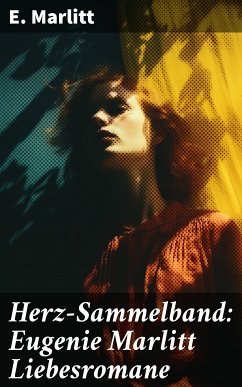 Herz-Sammelband: Eugenie Marlitt Liebesromane (eBook, ePUB) - Marlitt, E.