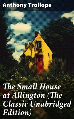 The Small House at Allington (The Classic Unabridged Edition) (eBook, ePUB) - Trollope, Anthony