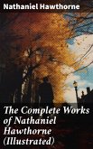 The Complete Works of Nathaniel Hawthorne (Illustrated) (eBook, ePUB)