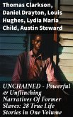UNCHAINED - Powerful & Unflinching Narratives Of Former Slaves: 28 True Life Stories in One Volume (eBook, ePUB)