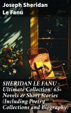 SHERIDAN LE FANU - Ultimate Collection: 65+ Novels & Short Stories (Including Poetry Collections and Biography) (eBook, ePUB)