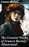 The Greatest Works of Frances Burney (Illustrated) (eBook, ePUB)