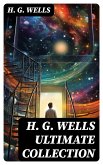 H. G. WELLS Ultimate Collection (eBook, ePUB)