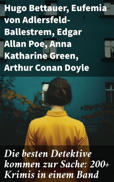 Die besten Detektive kommen zur Sache: 200+ Krimis in einem Band (eBook, ePUB)