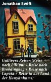 Gullivers Reisen (Reise nach Lilliput + Reise nach Brobdingnag + Reise nach Laputa + Reise in das Land der Hauyhnhnms) (eBook, ePUB)