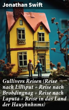 Gullivers Reisen (Reise nach Lilliput + Reise nach Brobdingnag + Reise nach Laputa + Reise in das Land der Hauyhnhnms) (eBook, ePUB) - Swift, Jonathan