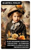 ELSIE DINSMORE Complete Collection – 28 Timeless Children Classics in One Premium Edition (eBook, ePUB)