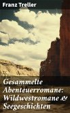 Gesammelte Abenteuerromane: Wildwestromane & Seegeschichten (eBook, ePUB)