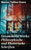 Gesammelte Werke: Philosophische und Rhetorische Schriften (eBook, ePUB)