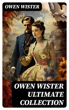 OWEN WISTER Ultimate Collection (eBook, ePUB) - Wister, Owen