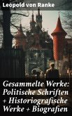 Gesammelte Werke: Politische Schriften + Historiografische Werke + Biografien (eBook, ePUB)