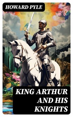 King Arthur and His Knights (eBook, ePUB) - Pyle, Howard