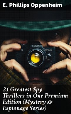 21 Greatest Spy Thrillers in One Premium Edition (Mystery & Espionage Series) (eBook, ePUB) - Oppenheim, E. Phillips