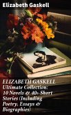 ELIZABETH GASKELL Ultimate Collection: 10 Novels & 40+ Short Stories (Including Poetry, Essays & Biographies) (eBook, ePUB)