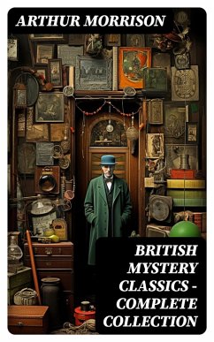 British Mystery Classics - Complete Collection (eBook, ePUB) - Morrison, Arthur