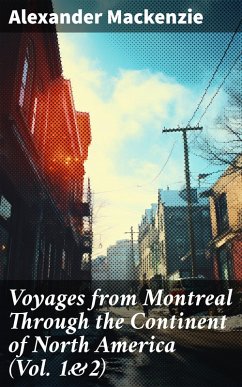 Voyages from Montreal Through the Continent of North America (Vol. 1&2) (eBook, ePUB) - Mackenzie, Alexander