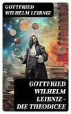 Gottfried Wilhelm Leibniz - Die Theodicee (eBook, ePUB)