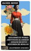 Gesammelte Werke: Abenteuer-Klassiker + Seegeschichten + Historische Romane (Illustrierte Ausgaben) (eBook, ePUB)