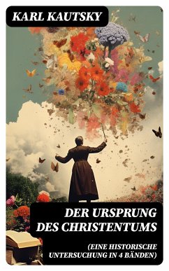 Der Ursprung des Christentums (Eine historische Untersuchung in 4 Bänden) (eBook, ePUB) - Kautsky, Karl