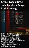 COLLECTOR'S EDITION – COMPLETE RAFFLES SERIES & SHERLOCK HOLMES ADVENTURES: 60+ Novels & Stories in One Volume (Mystery & Crime Classics) (eBook, ePUB)