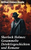 Sherlock Holmes: Gesammelte Detektivgeschichten und Romane (eBook, ePUB)