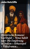 Historische Romane: Garibaldi + Nena Sahib oder Die Empörung in Indien + Sebastopol + Villafranca... (eBook, ePUB)