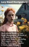 The Collected Works of Lucy Maud Montgomery: 20 Novels & 170+ Short Stories, Poems, Letters and Memoirs (Including The Complete Anne Shirley Series, Chronicles of Avonlea & Emily Starr Trilogy) (eBook, ePUB)