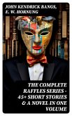 THE COMPLETE RAFFLES SERIES - 45+ Short Stories & A Novel in One Volume (eBook, ePUB)
