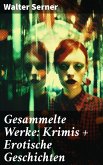 Gesammelte Werke: Krimis + Erotische Geschichten (eBook, ePUB)
