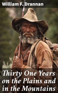 Thirty One Years on the Plains and in the Mountains (eBook, ePUB) - Drannan, William F.