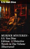 MURDER MYSTERIES - S.S. Van Dine Edition: 12 Detective Novels in One Volume (Illustrated) (eBook, ePUB)