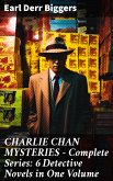 CHARLIE CHAN MYSTERIES – Complete Series: 6 Detective Novels in One Volume (eBook, ePUB)