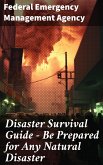 Disaster Survival Guide – Be Prepared for Any Natural Disaster (eBook, ePUB)