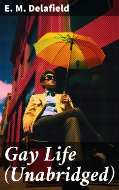 Gay Life (Unabridged) (eBook, ePUB) - Delafield, E. M.