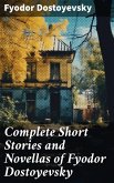Complete Short Stories and Novellas of Fyodor Dostoyevsky (eBook, ePUB)